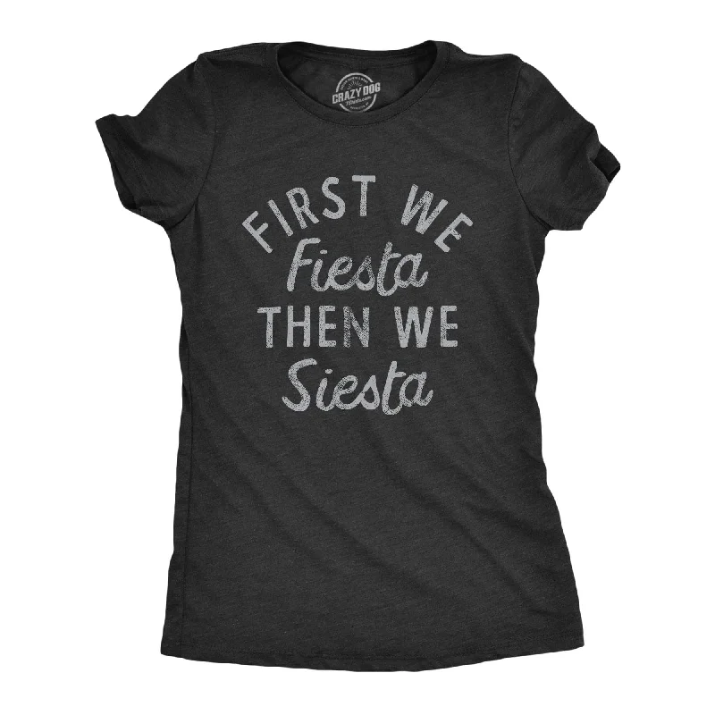 women's turtle neck tops -First We Fiesta Then We Siesta Women's T Shirt