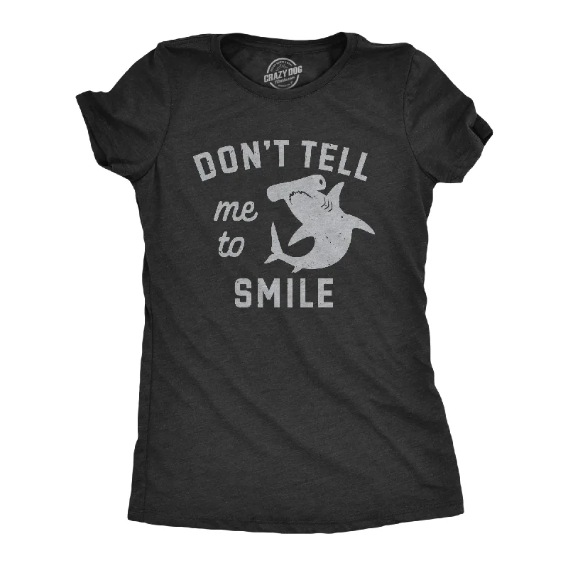 women's button-down shirts -Dont Tell Me To Smile Women's T Shirt