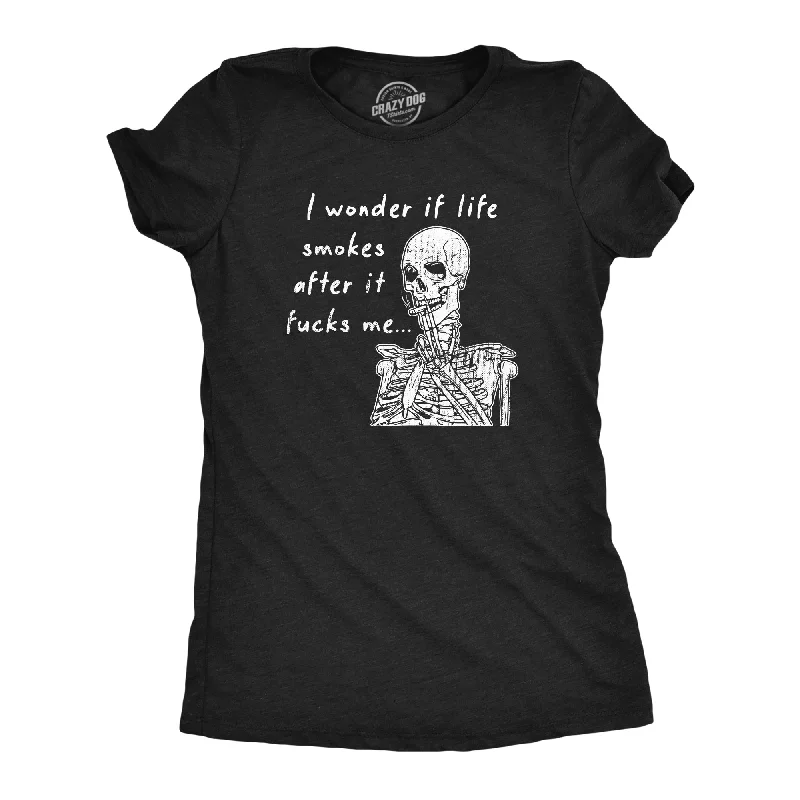 women's graphic cropped T-shirts -I Wonder If Life Smokes After It Fucks Me Women's T Shirt