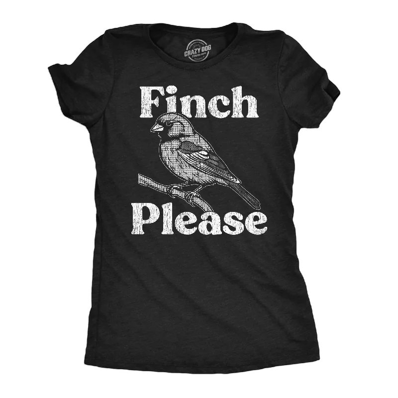 women's sheer tops -Finch Please Women's T Shirt