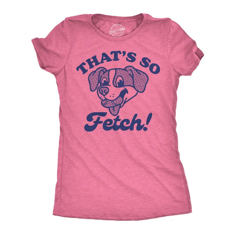 women's eyelet lace blouses -Thats So Fetch Women's T Shirt