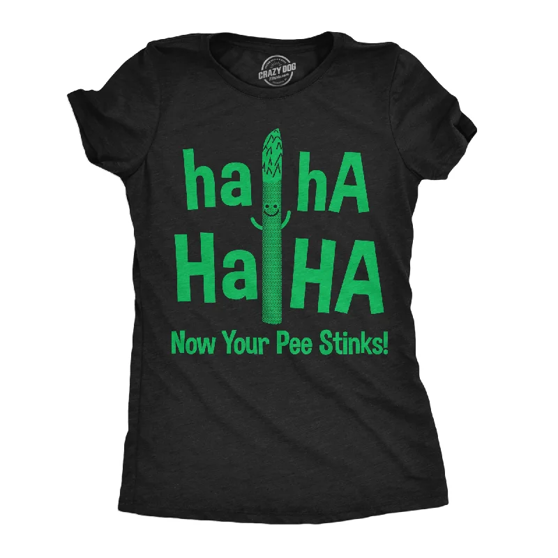 women's high-neck tops -Haha Haha Now Your Pee Stinks Women's T Shirt