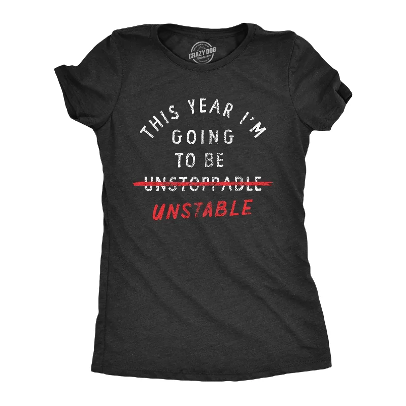 women's color-block hoodies -This Year Im Going To Be Unstable Women's T Shirt