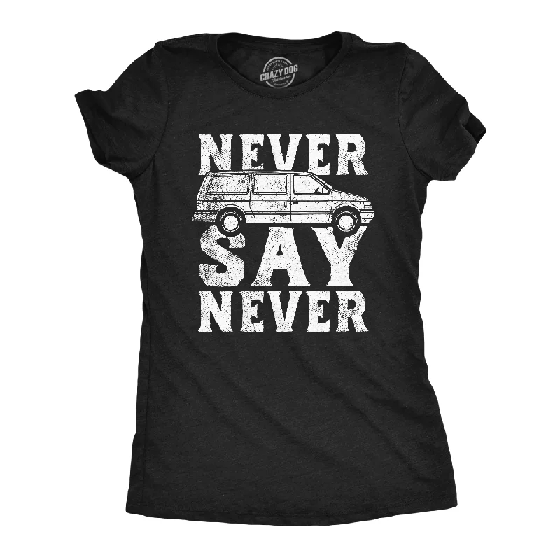 women's ruffled off-shoulder tops -Never Say Never Minivan Women's T Shirt