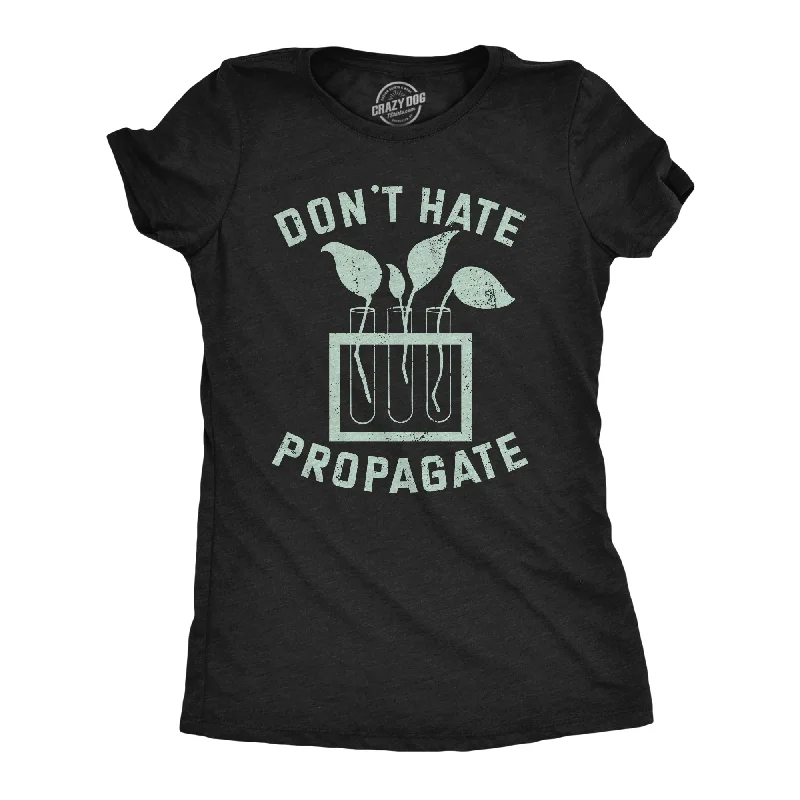 women's draped tops -Dont Hate Propagate Women's T Shirt