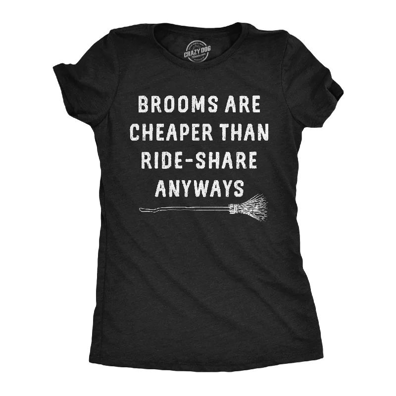 trendy metallic tops for women -Brooms Are Cheaper Than Ride Share Anyways Women's T Shirt