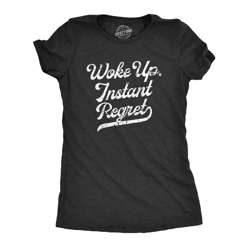 trendy button-front tops for women -Woke Up Instant Regret Women's T Shirt