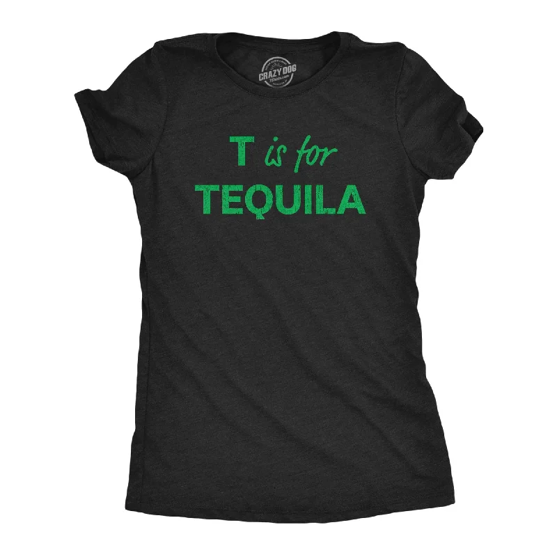 women's frill tops -T Is For Tequila Women's T Shirt