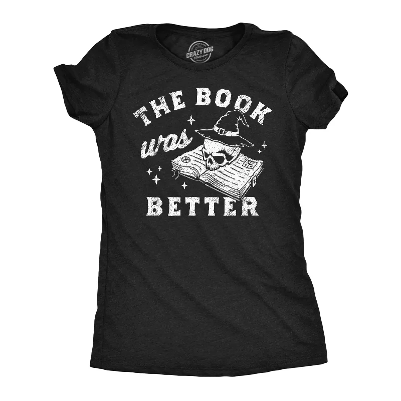 women's faux leather tops -The Book Was Better Women's T Shirt