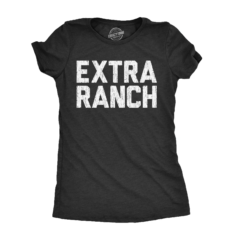 trendy crop tops for women -Extra Ranch Women's T Shirt