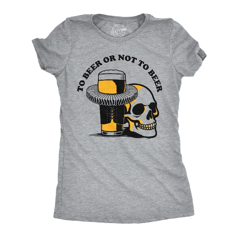 women's fitted blouses -To Beer Or Not To Beer Women's T Shirt