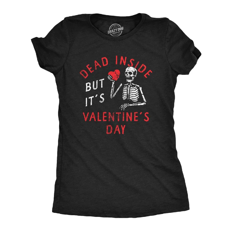 women's sleeveless blouses -Dead Inside But Its Valentines Day Women's T Shirt