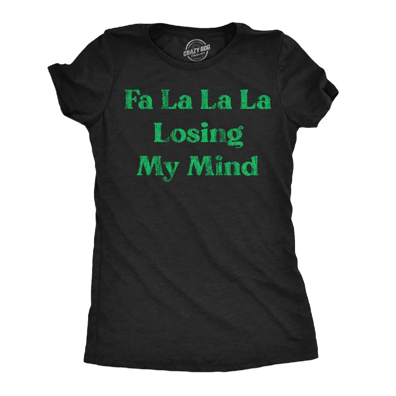 women's long sleeve tops -Fa La La La Losing My Mind Women's T Shirt