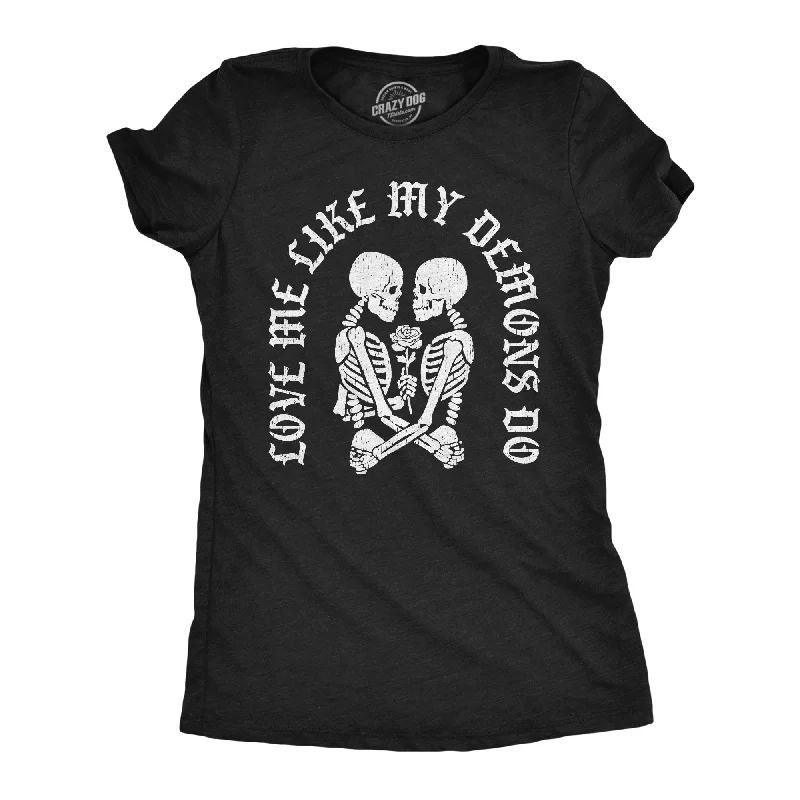 ladies' henley blouses -Love Me Like My Demons Do Women's T Shirt