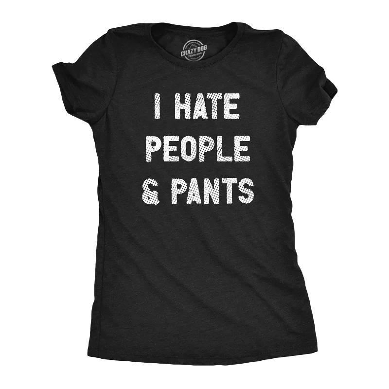 women's camo print tops -I Hate People And Pants Women's T Shirt