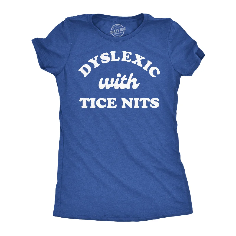 ladies' summer blouses -Dyslexic With Nice Tits Women's T Shirt