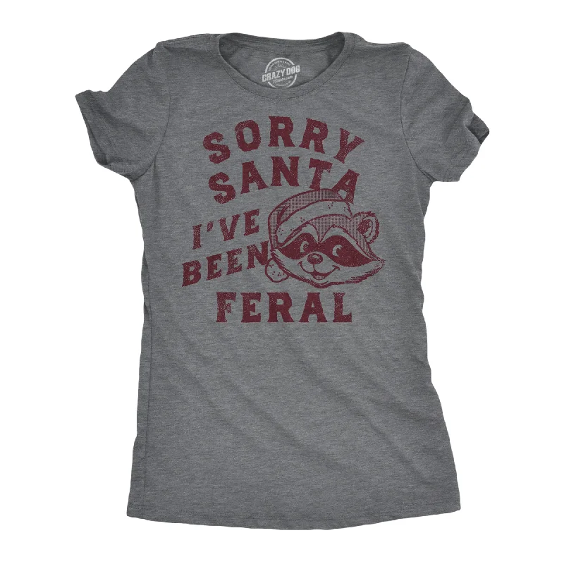 women's color-block hoodies -Sorry Santa Ive Been Feral Women's T Shirt