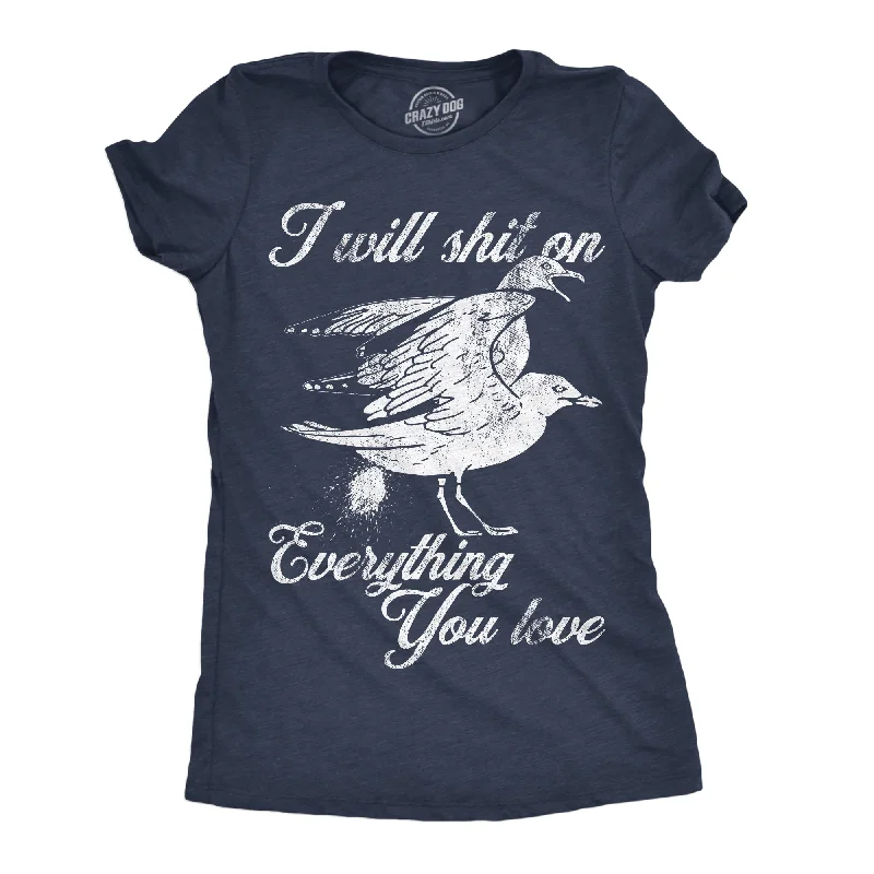 women's camo print tops -I Will Shit On Everything You Love Women's T Shirt