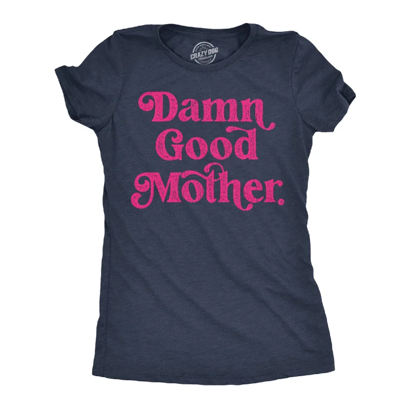 women's ribbed knit tops -Damn Good Mother Women's T Shirt